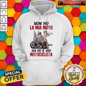 Alternative view of Funny Non Ho La Mia Moto Ma Ho Il Mio Motociclista Shirt