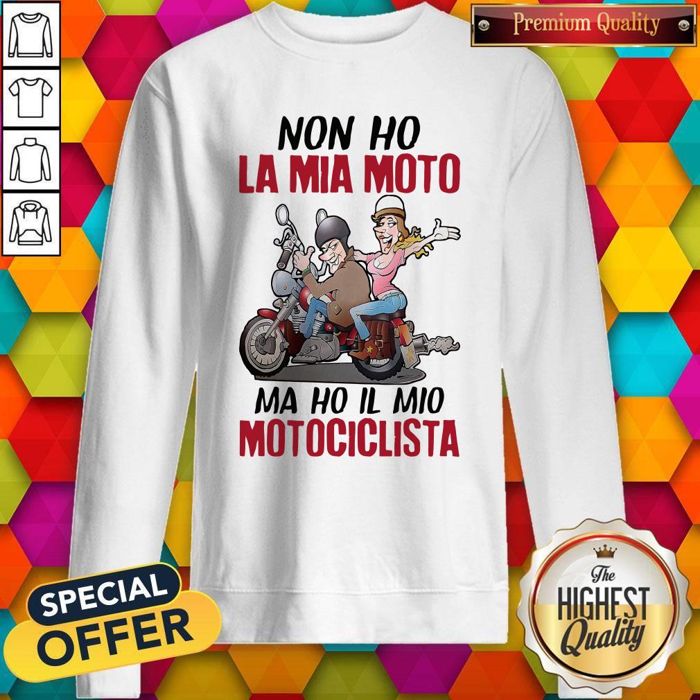 Funny Non Ho La Mia Moto Ma Ho Il Mio Motociclista Shirt - Image 5