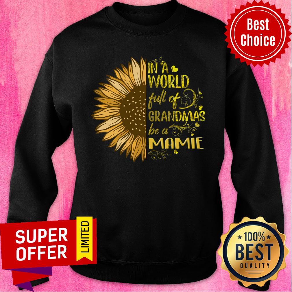 Sunflower In World Full Grandmas Be Mamie Shirt - Image 4