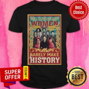 Well-Behaved Women Rarely Make History Poster Ruth Bader Shirt