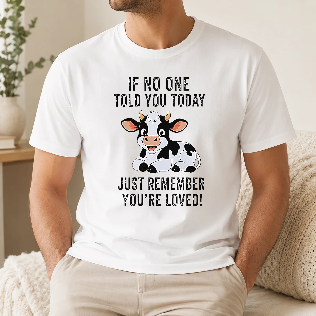 Funny Nice Cow If No One Told You Today Just Remember You're Loved Shirt