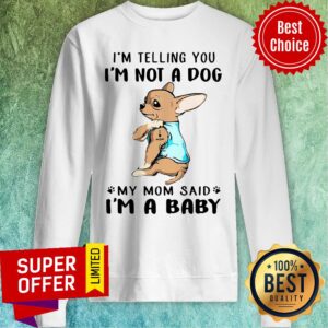 Alternative view of Nice I’m Telling You I’m Not A Dog My Mom Said I’m Baby Shirt