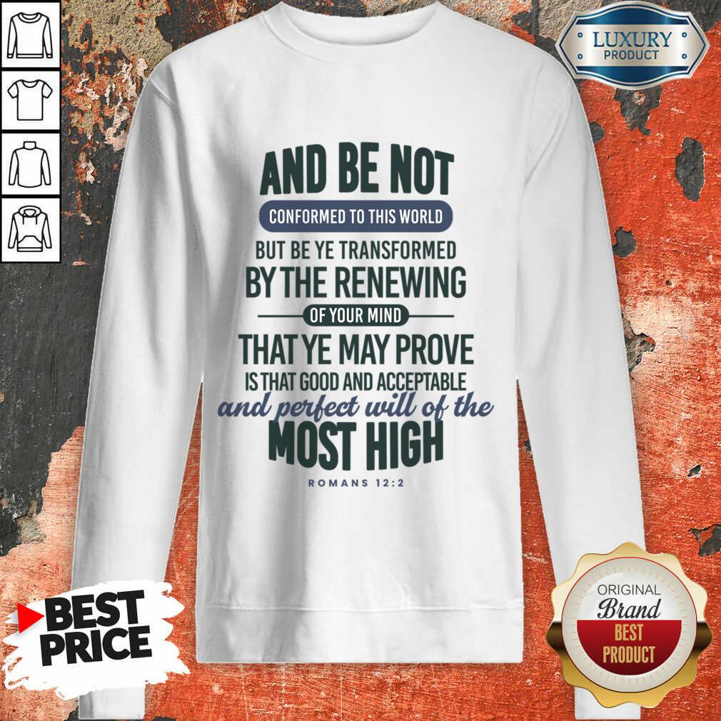 And Be Not Conformed To This World But Be Ye cBy The Renewing Shirt - Image 3