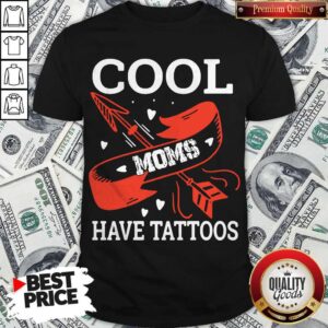 Official Cool Moms Have Tattoos Shirt