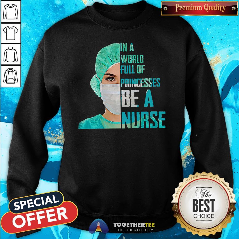 Top In A World Full Of Princesses Be A Nurse Shirt - Image 4