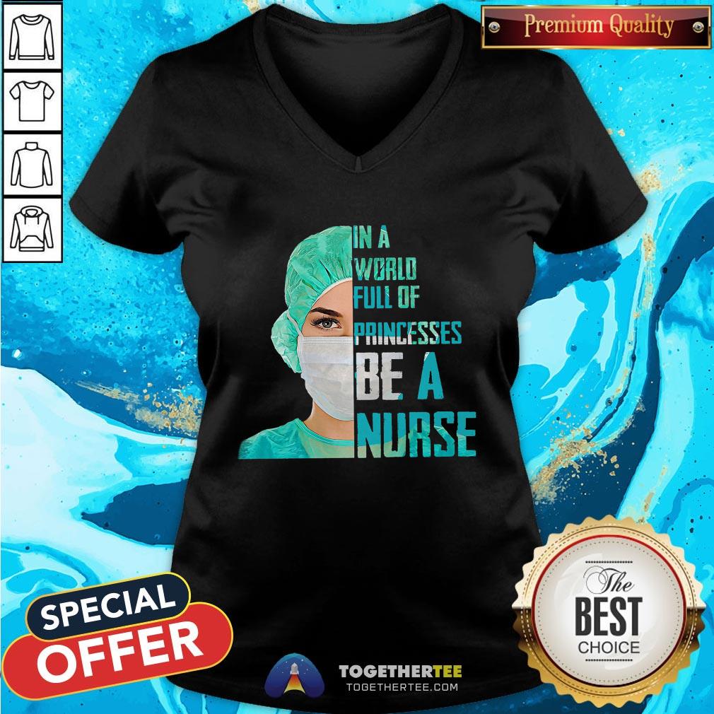 Top In A World Full Of Princesses Be A Nurse Shirt - Image 2