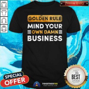Premium Tim Walz Golden Rule Mind Your Own Damn Business T-Shirt