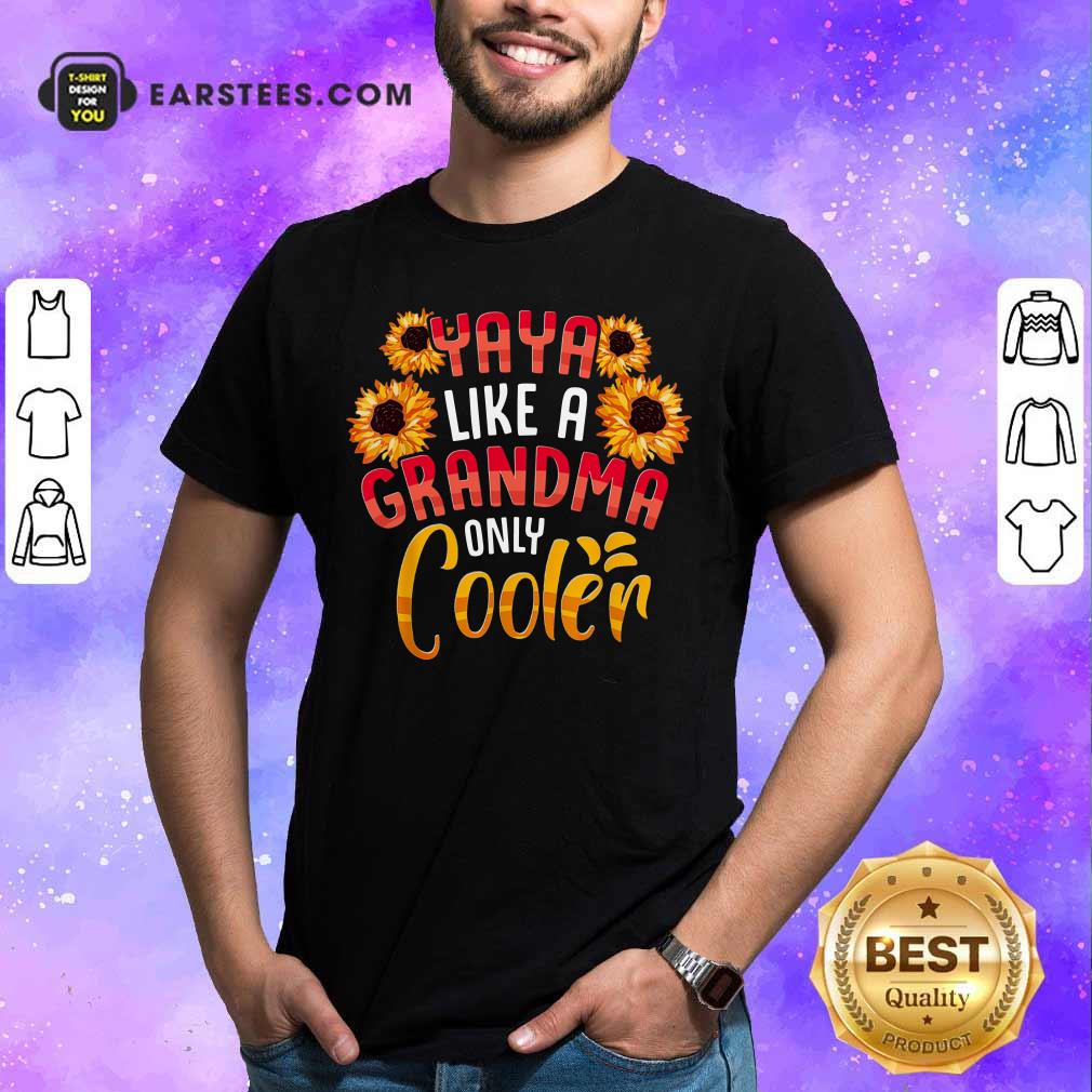 Flower Yaya Like A Grandma Only Cooler Shirt