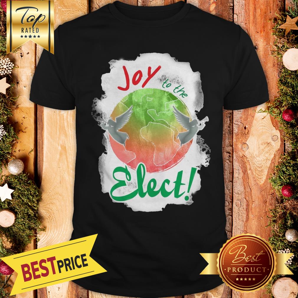 Official Joy To The Elect Shirt
