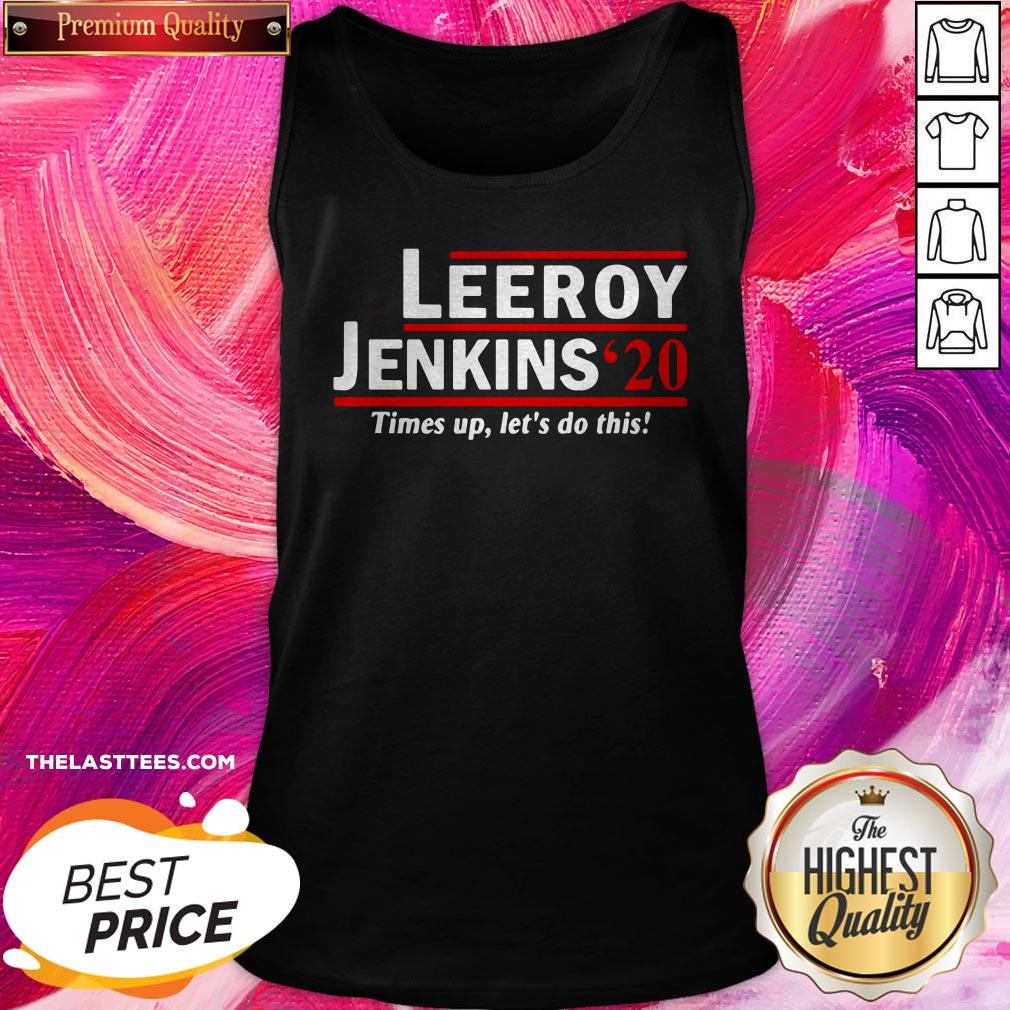 Pro Leeroy Jenkins 2020 Ben Schulz Times Up Let’s Do This Shirt - Image 3