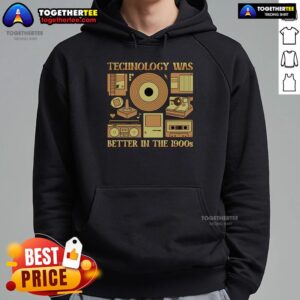 Alternative view of Original Technology Was Better In The 1900s T-Shirt