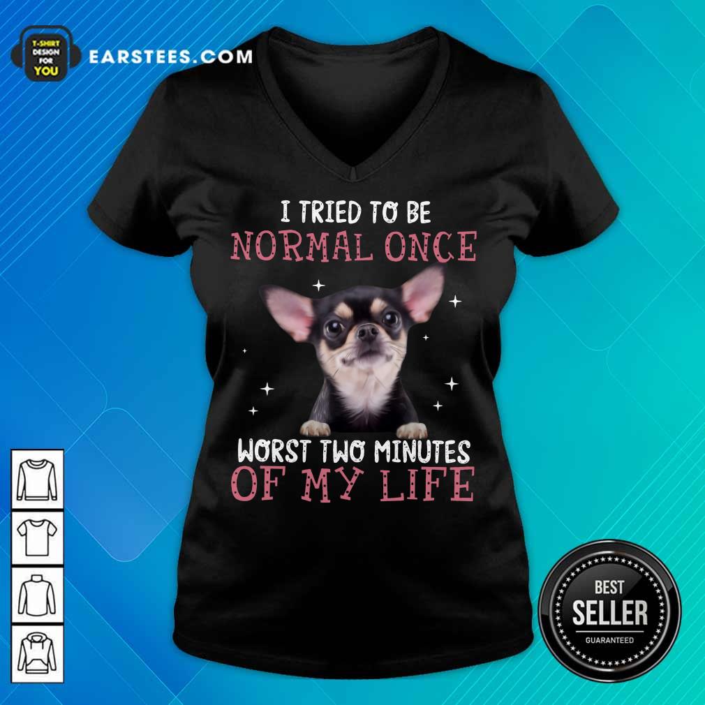Top Chihuahua I Tried To Be Normal Once Shirt - Image 5