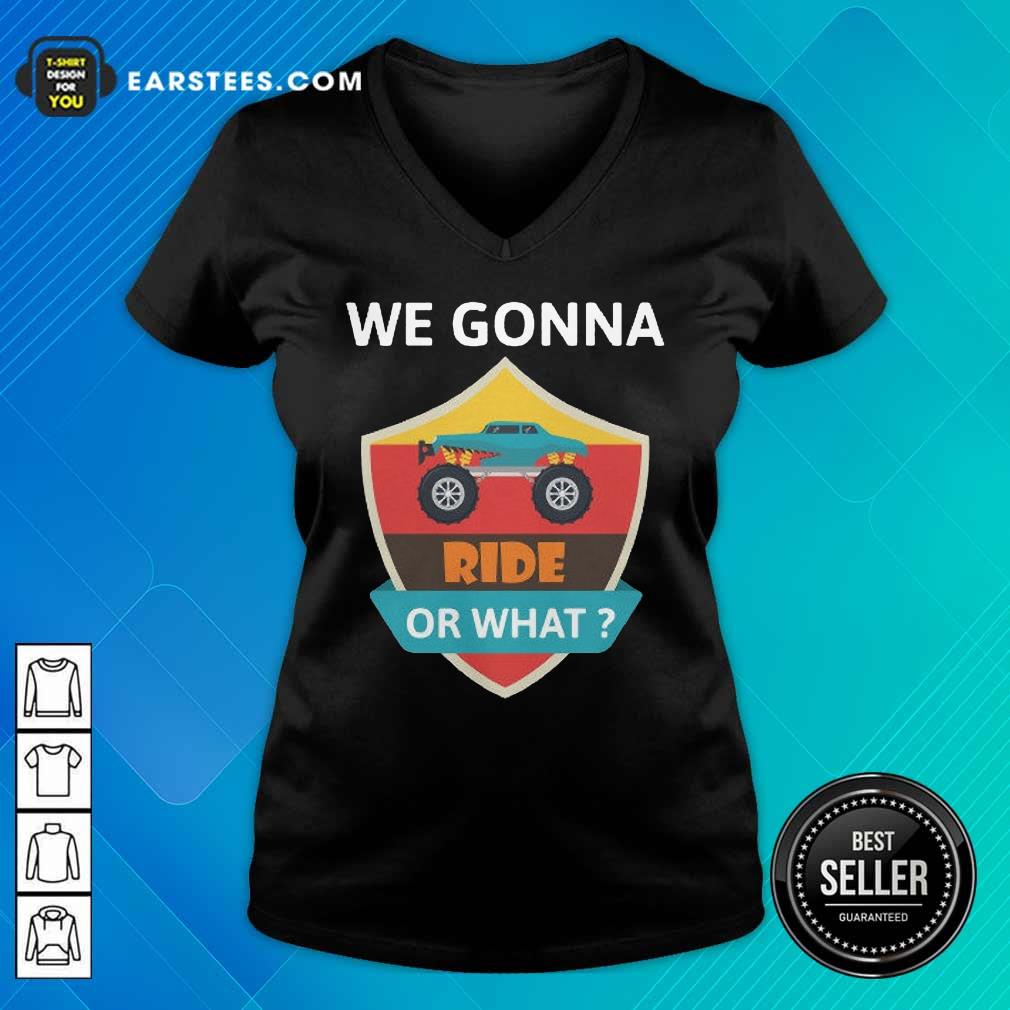 Funny We Gonna Ride Or What Funny Off Road Shirt - Image 5