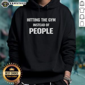 Alternative view of Funny Hitting The Gym Instead Of People Quote T-Shirt