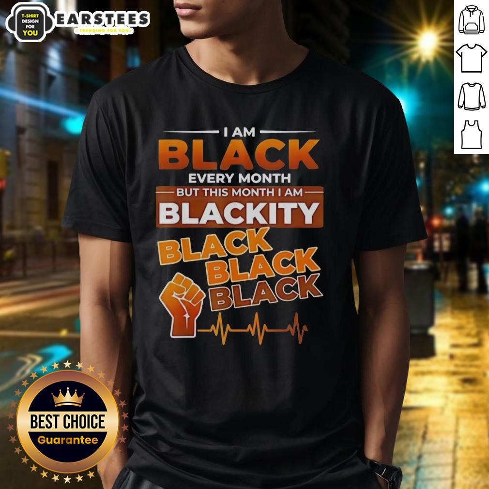 Funny I Am Black Every Month But This Month I Am Blackity Black Black Black Heartbeat T-Shirt