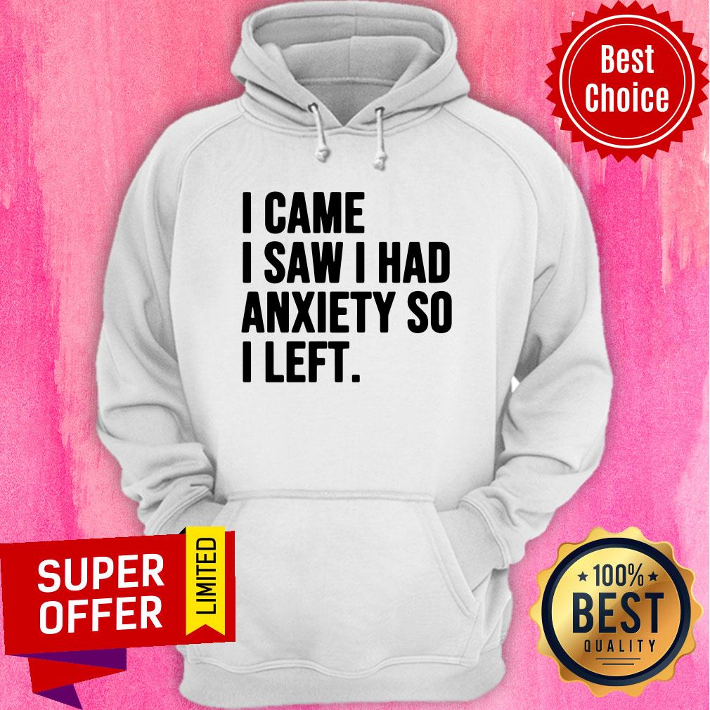 Nice I Came I Saw I Had Anxiety So I Left Shirt - Image 2