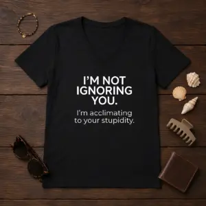 Alternative view of Pretty I'M Not Ignoring You Shirt