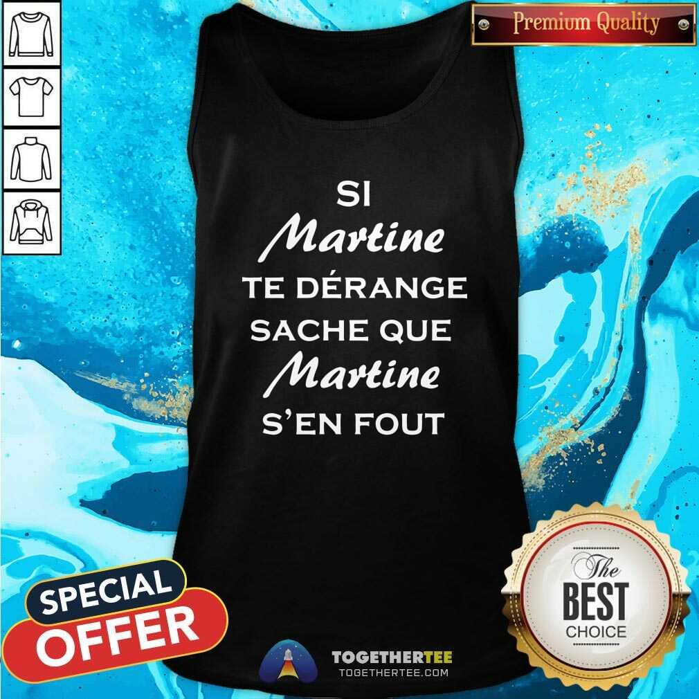 Cool Si Martine Te Derange Sache Que Martine Shirt - Image 4