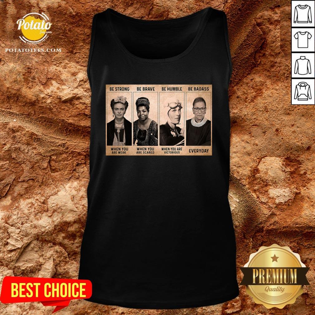 Funny Be Strong When You Are Weak Be Brave When Scared Shirt - Image 3