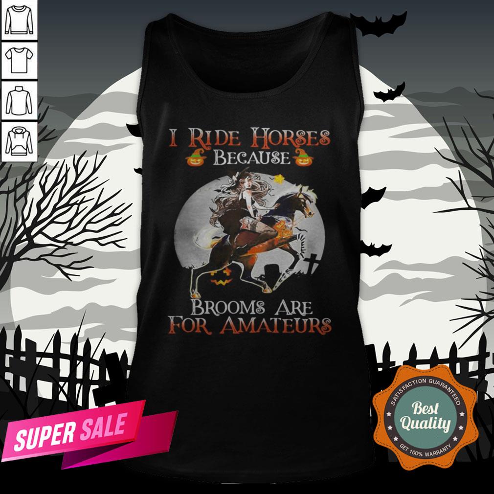 Halloween I Ride Horses Because Brooms Are For Amateurs Shirt - Image 3
