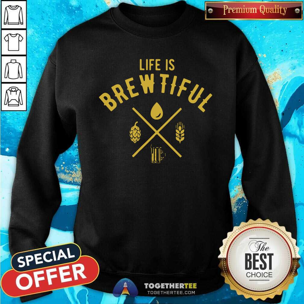 Premium Life Is Brewtiful Beer Shirt - Image 2