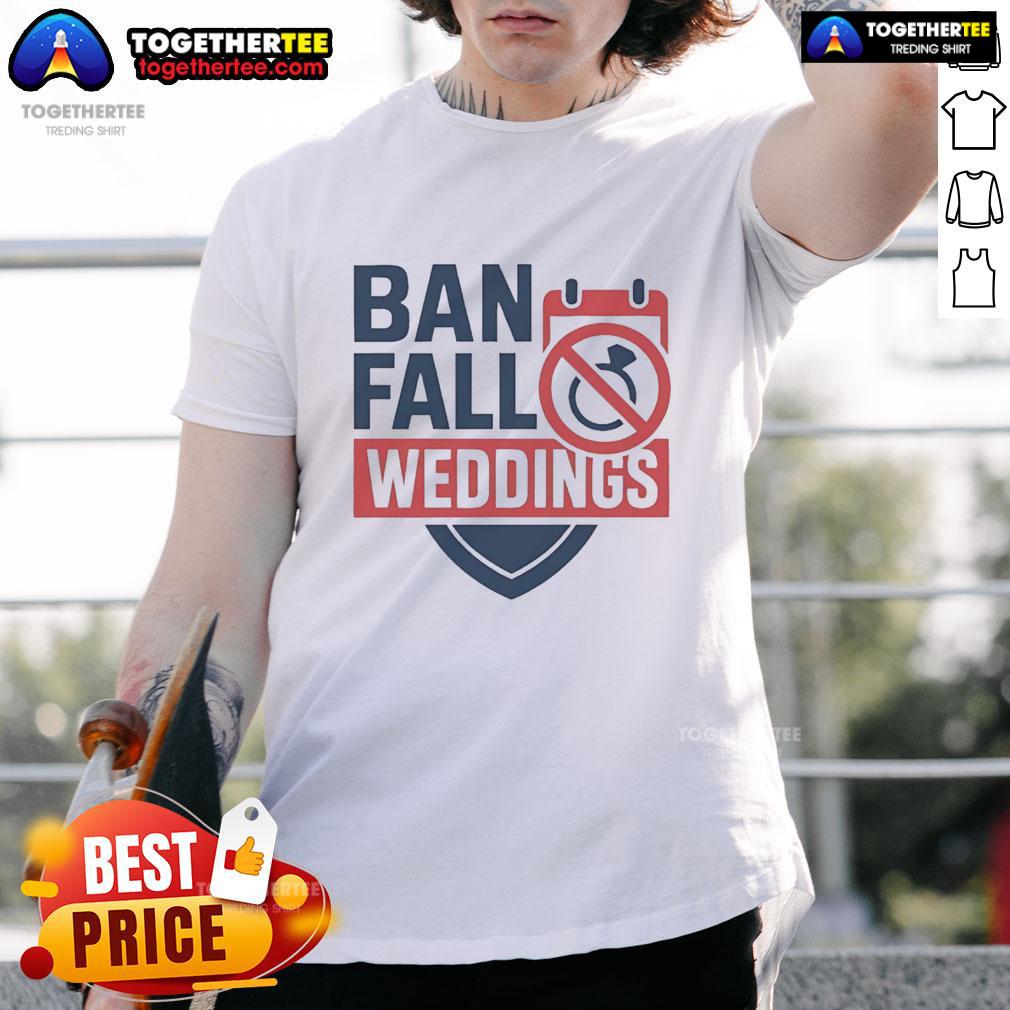 Official Ban Fall Weddings T-Shirt