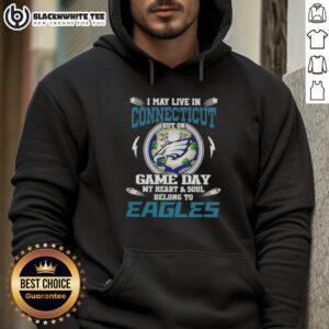 Alternative view of Top I May Live In Connecticut But On Game Day My Heart And Soul Belongs To Philadelphia Eagles T-Shirt