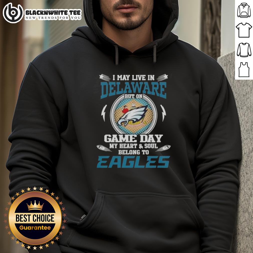 Top I May Live In Delaware But On Game Day My Heart And Soul Belongs To Philadelphia Eagles T-Shirt - Image 2