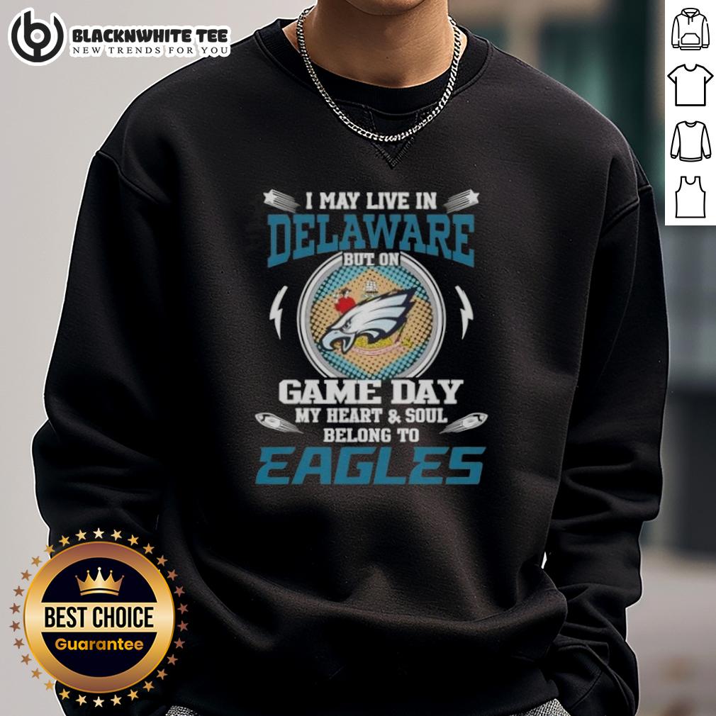 Top I May Live In Delaware But On Game Day My Heart And Soul Belongs To Philadelphia Eagles T-Shirt - Image 5