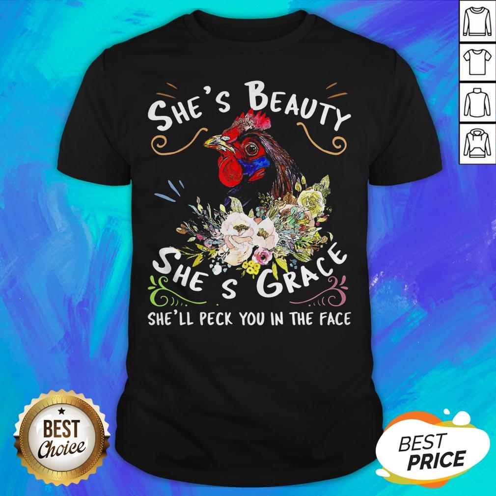 Chicken In The Face Sunflower She'S Beauty She'S Grace She'Ll Peck You In The Face Shirt