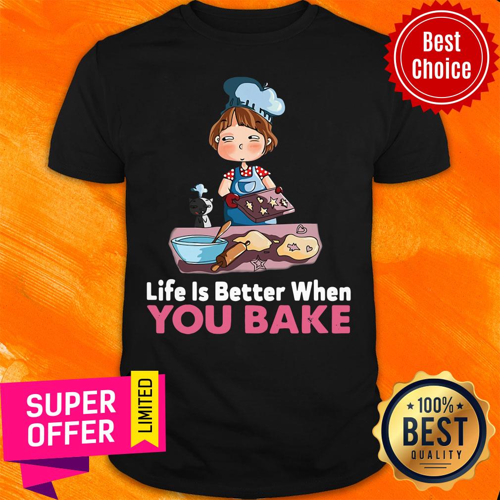Premium Baking Life Is Better When You Bake Shirt