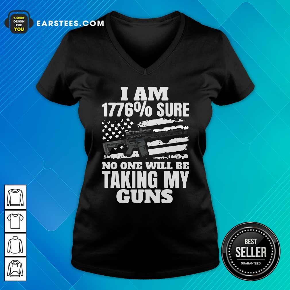 Good I Am 1776% Sure No One Will Be Taking My Guns Shirt - Image 3
