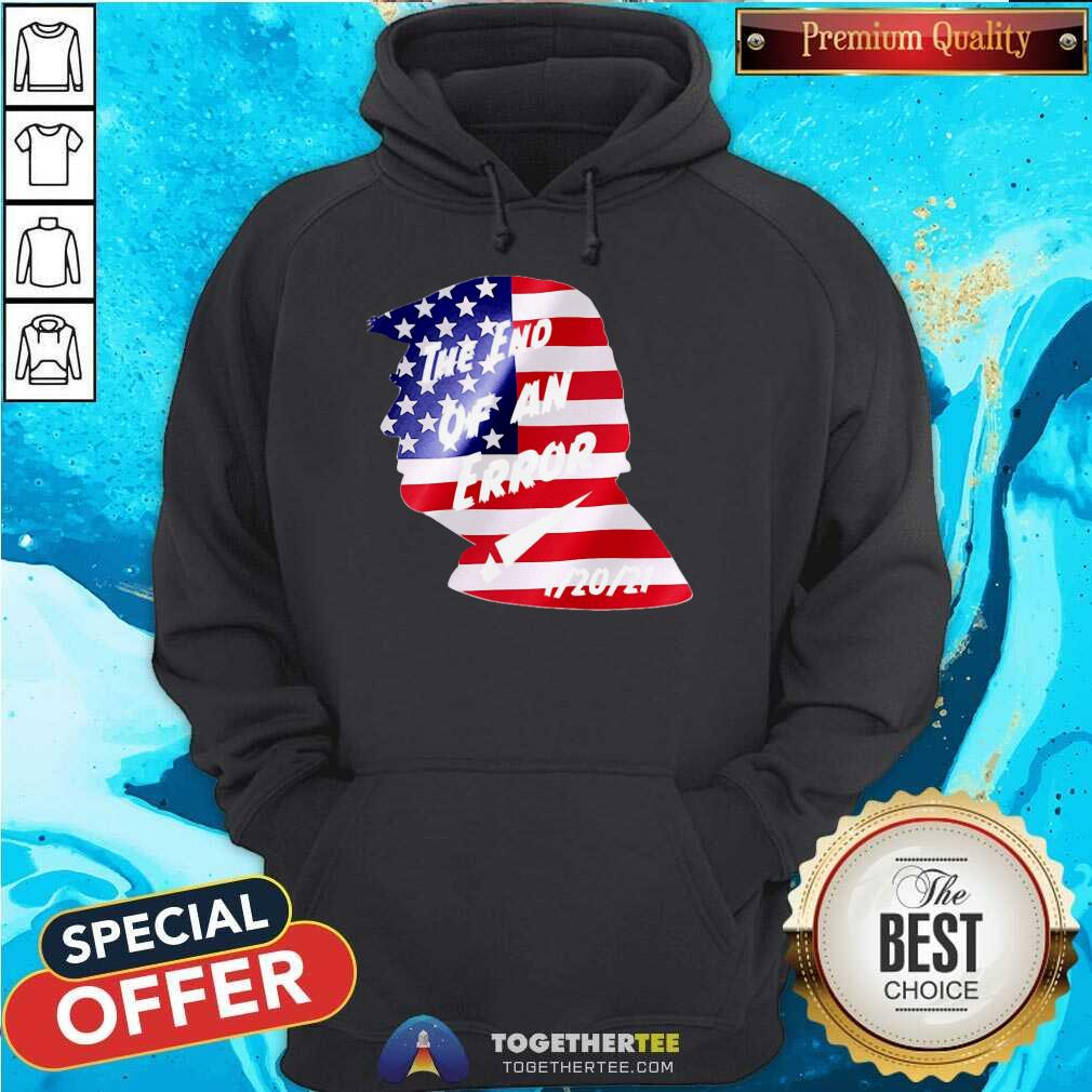 Pretty Trump American Flag The End Of An Error Shirt - Image 5