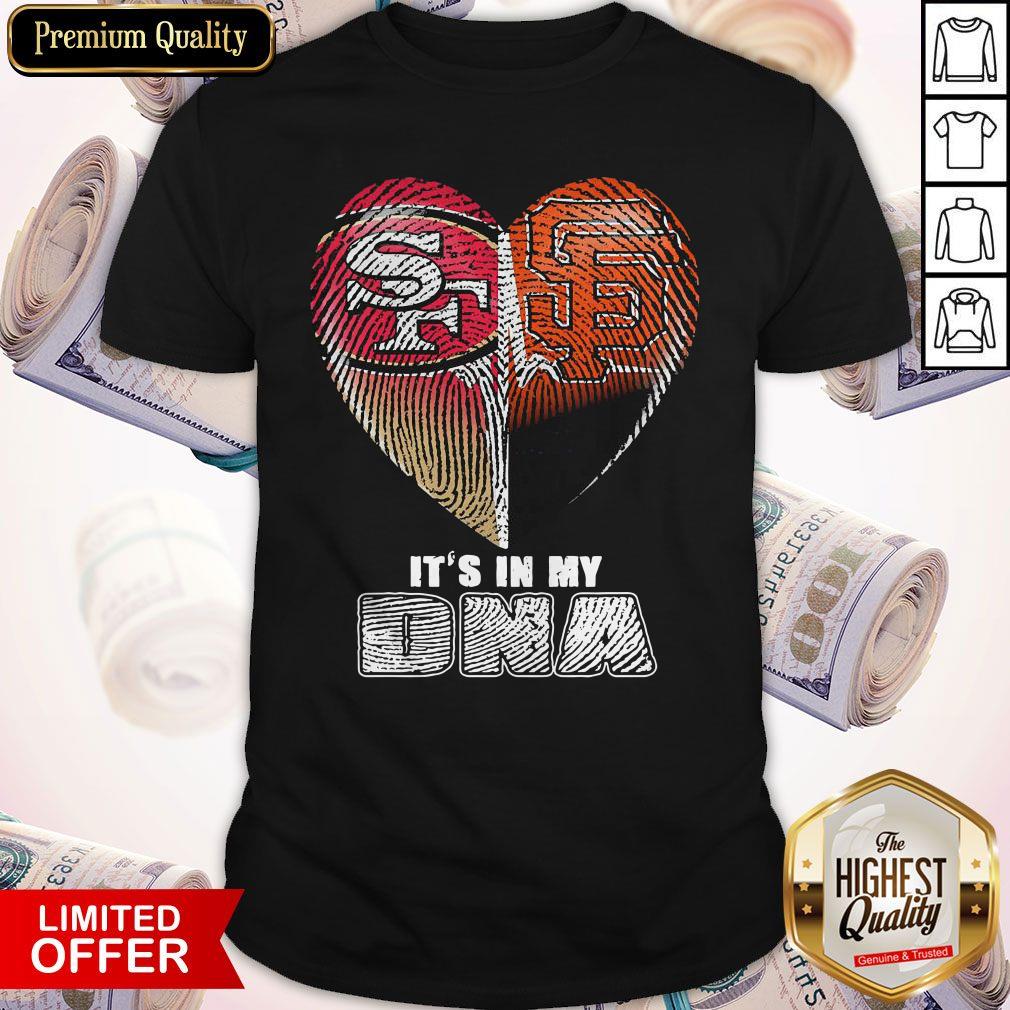 San Francisco 49Ers And San Francisco Giants It’s In My DNA Heart Shirt