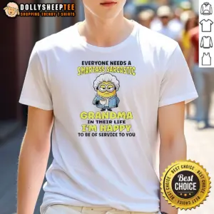 Funny Minions Everyone Needs A Smartass Sarcastic Grandma In Their Life Shirt