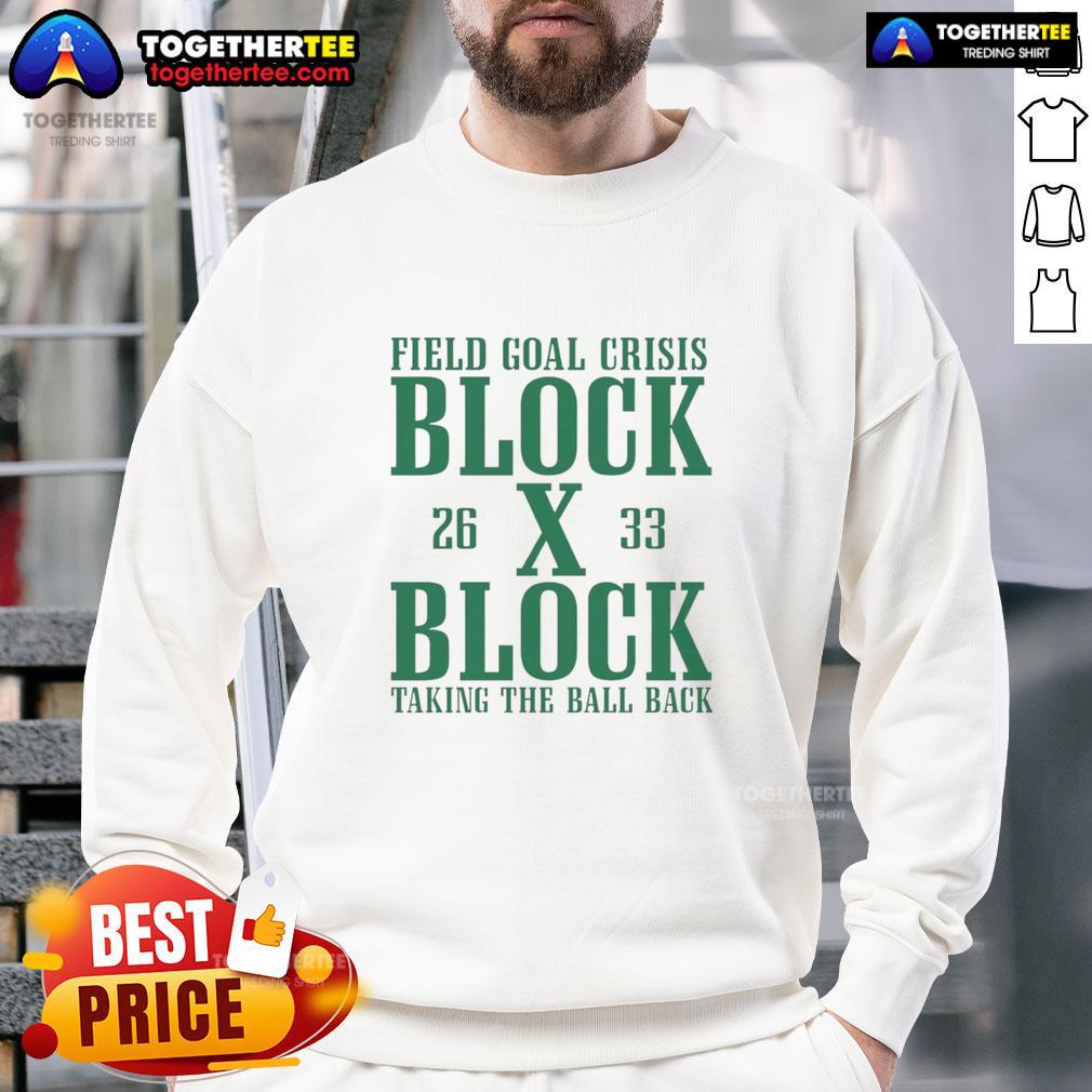 Good Field Goal Crisis Block X Block Taking The Ball Back T-Shirt - Image 5