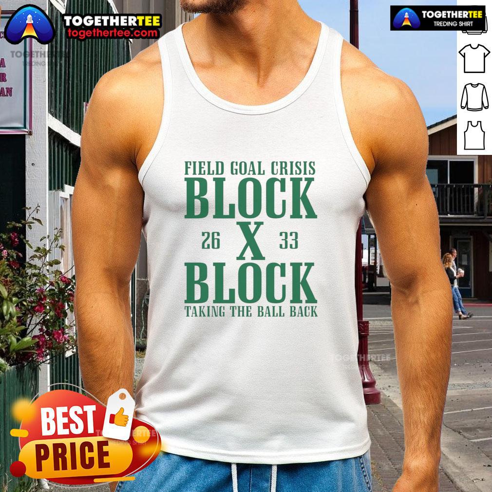Good Field Goal Crisis Block X Block Taking The Ball Back T-Shirt - Image 4