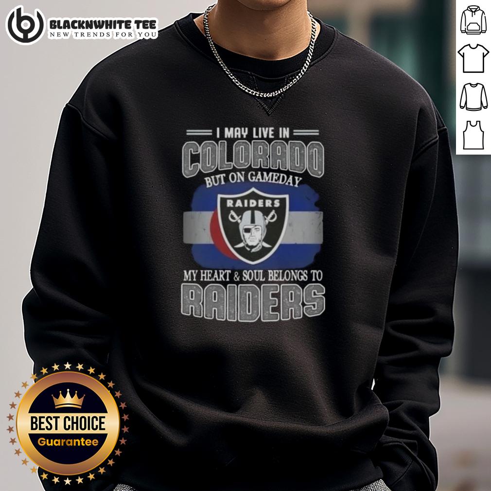 Good I May Live In Colorado But On Gameday My Heart And Soul Belongs To Raiders T-Shirt - Image 5