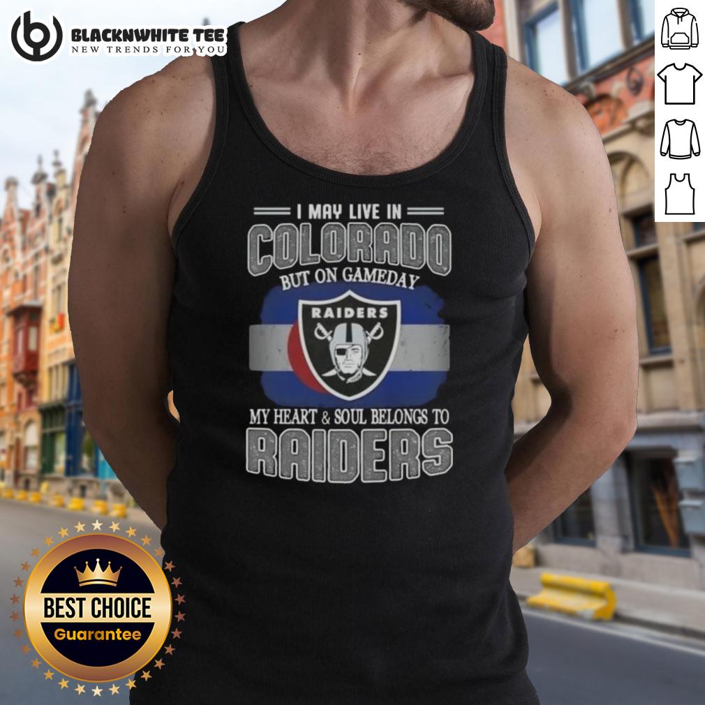 Good I May Live In Colorado But On Gameday My Heart And Soul Belongs To Raiders T-Shirt - Image 4
