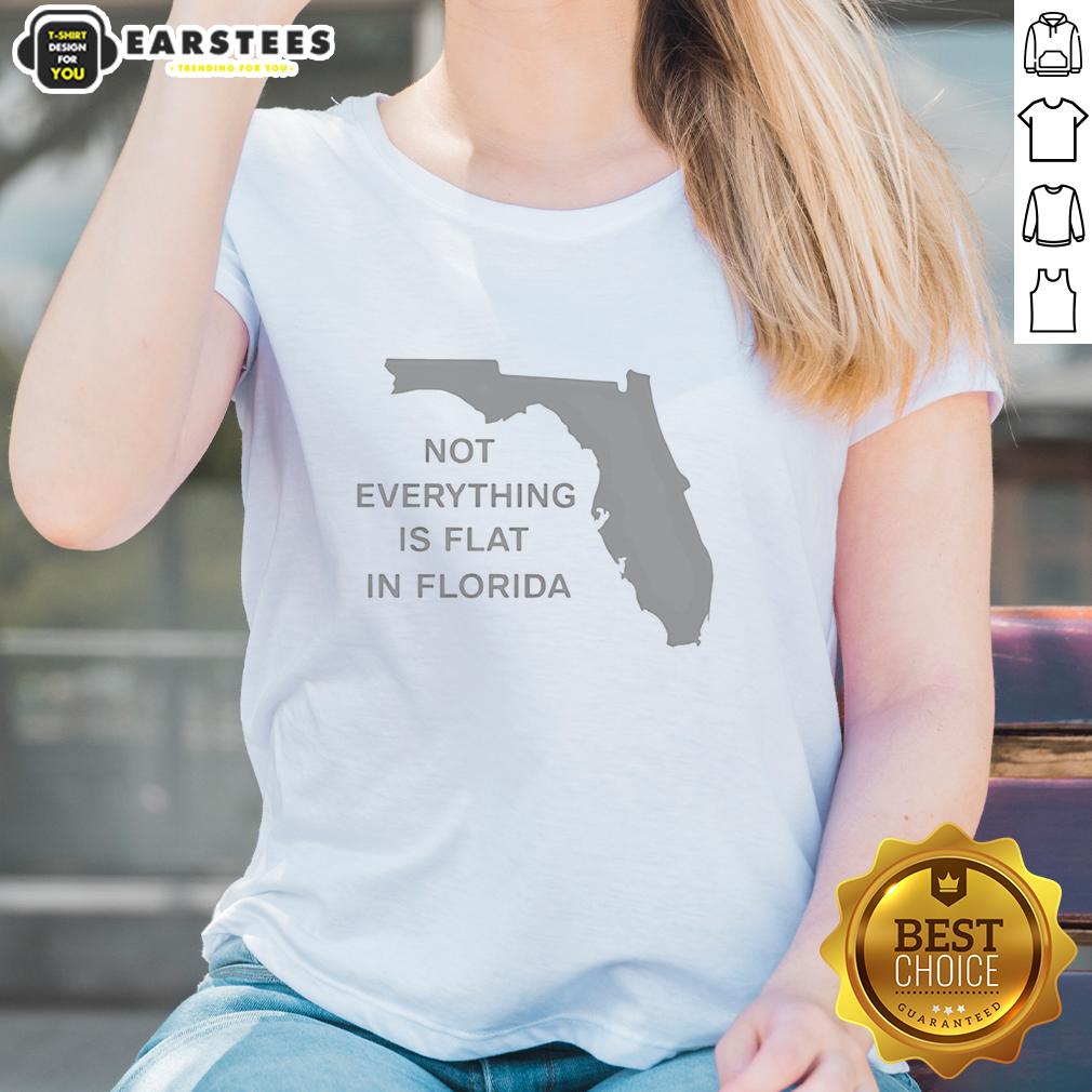 Hot Not Everything Is Flat In Florida State T-Shirt - Image 3