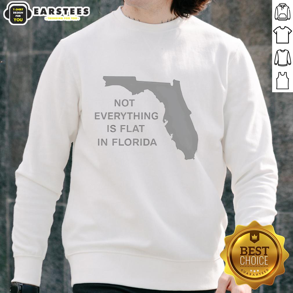 Hot Not Everything Is Flat In Florida State T-Shirt - Image 5