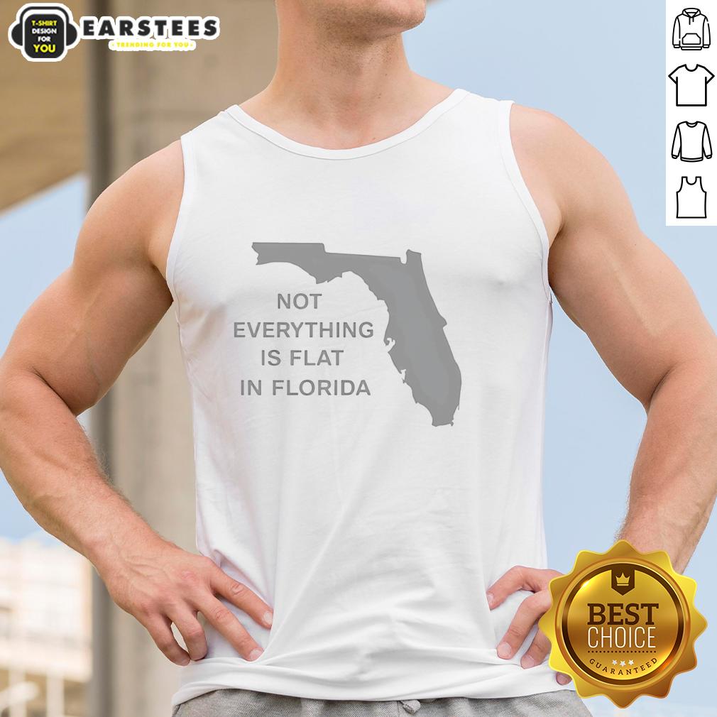 Hot Not Everything Is Flat In Florida State T-Shirt - Image 4
