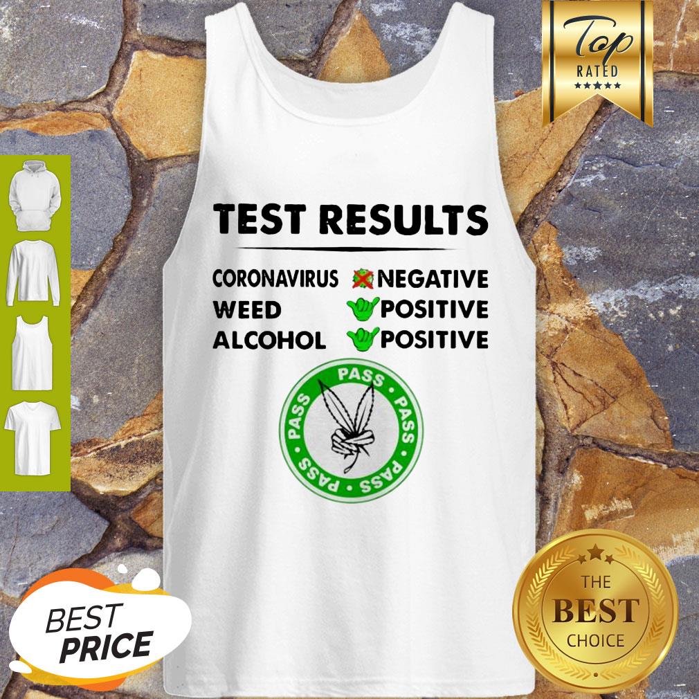 Awesome Test Results Coronavirus Weed Alcohol Negative Positive Shirt - Image 4