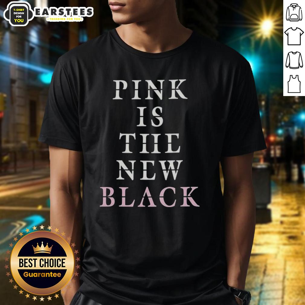 Good Pink Is The New Black T-Shirt