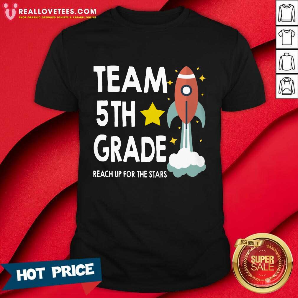 Team 5th Grade Reach Up For The Stars Rocket Shirt