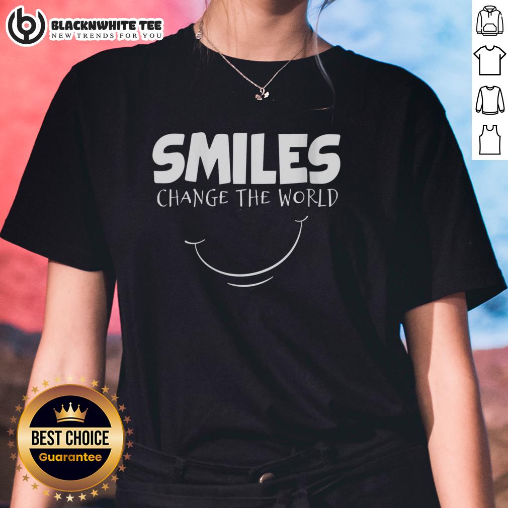 Nice Smiles Change The World T-Shirt - Image 3