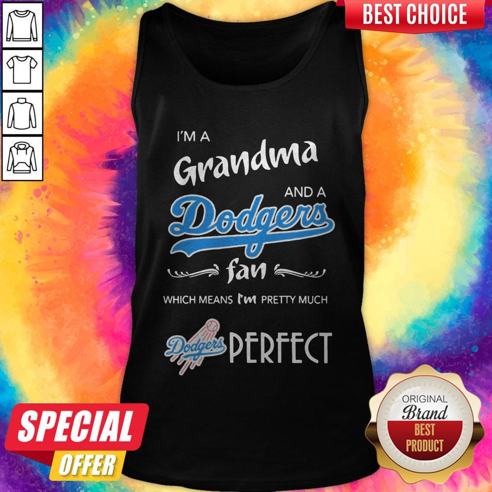 I'M Grandma And A Dodgers Fan Which Means I'M Pretty Much Perfect Shirt - Image 3