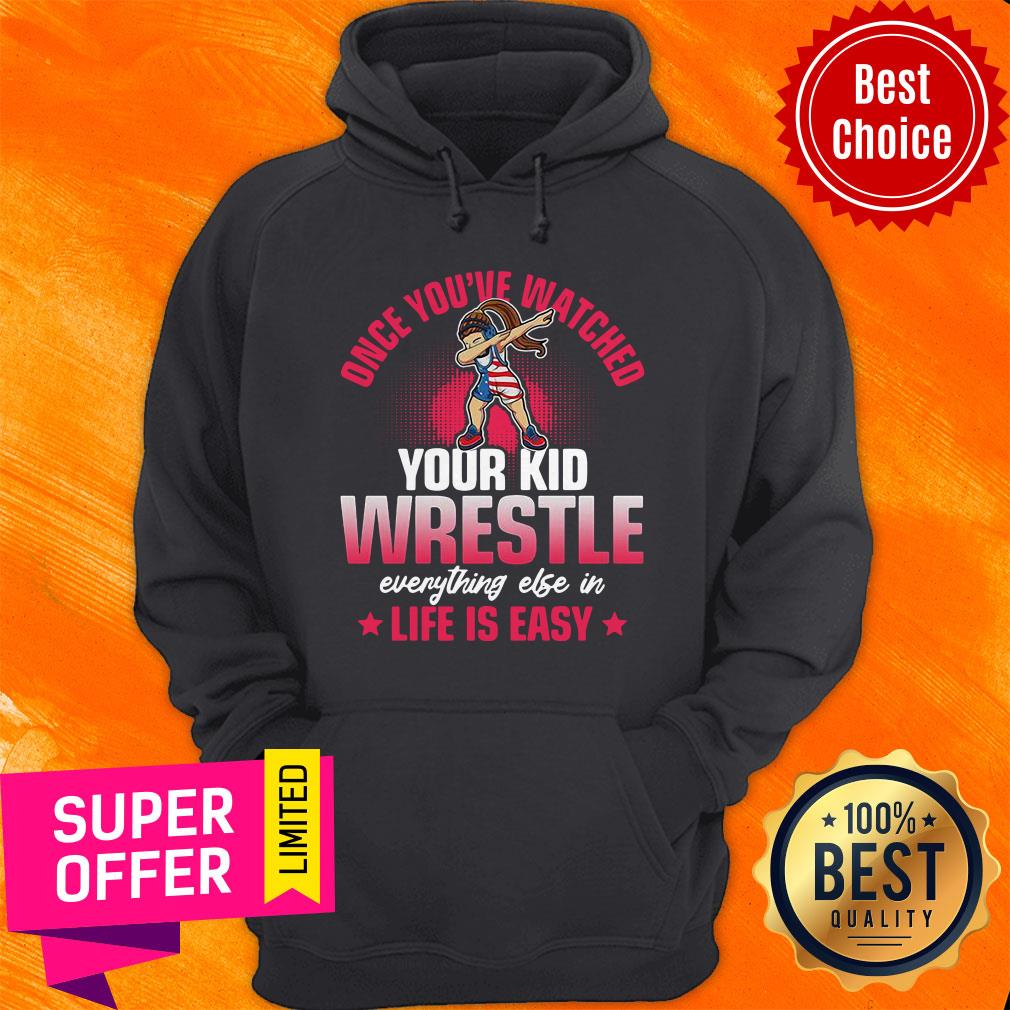 Once You’ve Watched Your Kid Wrestle Everything Else In Life Is Easy Shirt - Image 3