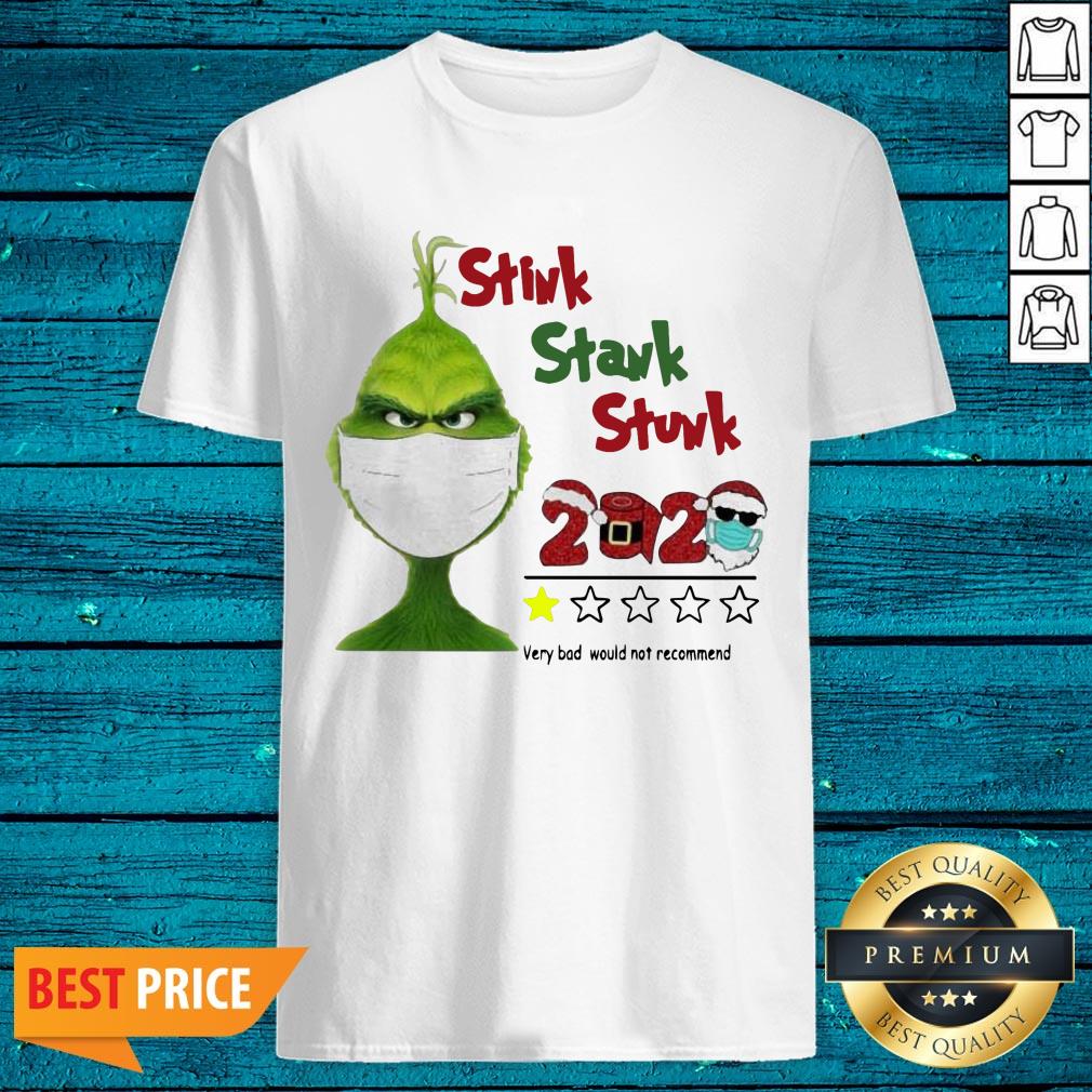 Sweet Grinch Face Mask Stink Stank Stunk 2020 Very Bad Would Not Recommend Shirt