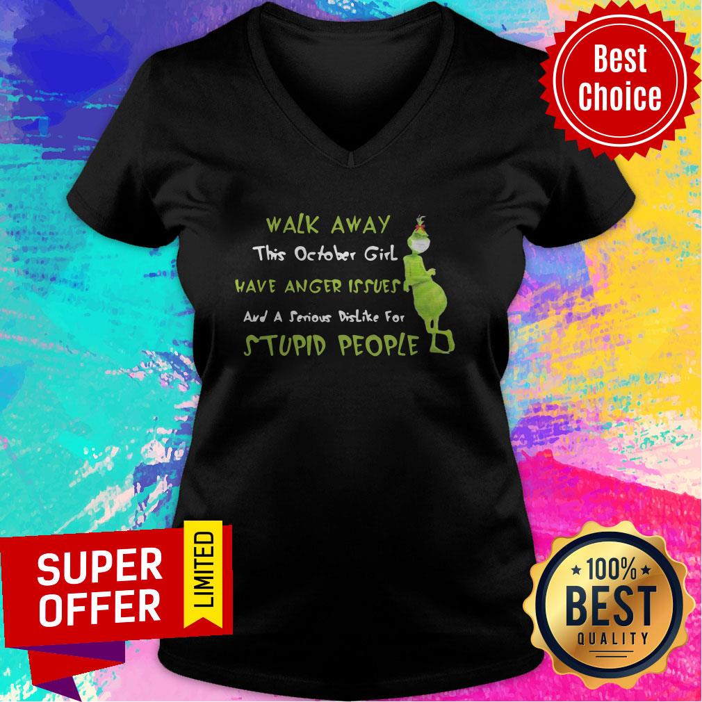 This October Girl Have Anger Issues And A Serious Dislike For Stupid People Grinch Wears Mask Walk Away Shirt - Image 4